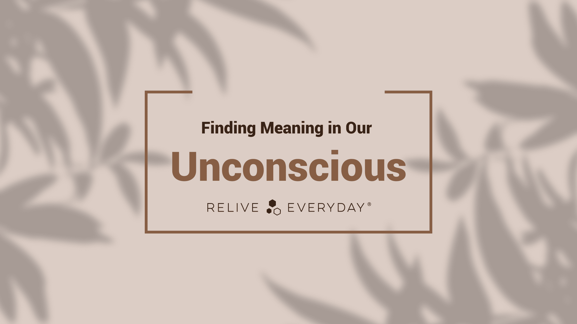 032723 Finding Meaning in Our Subconscious Blog Banner